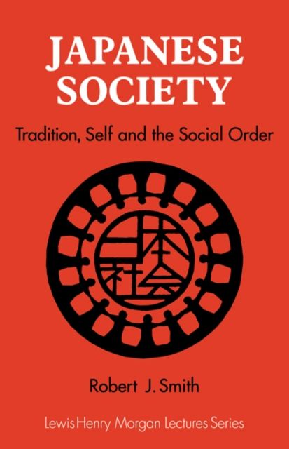 Japanese Society : Tradition, Self, and the Social Order