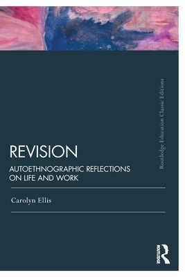 Revision : Autoethnographic Reflections on Life and Work