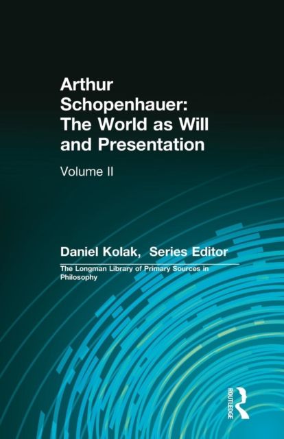 Arthur Schopenhauer: The World as Will and Presentation : Volume II
