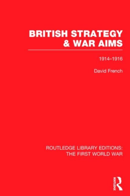 Forsidebilde av British Strategy and War Aims 1914-1916 (RLE First World War)