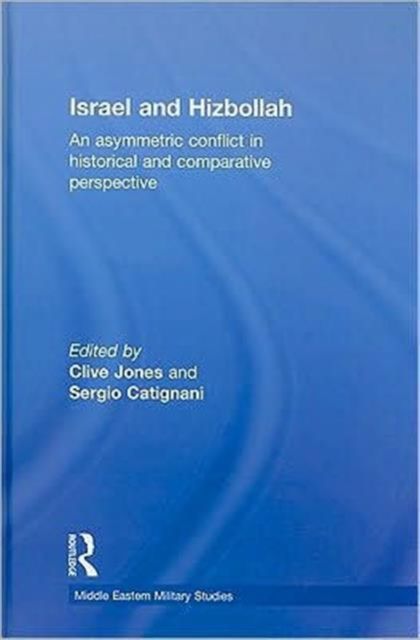 Israel and Hizbollah : An Asymmetric Conflict in Historical and Comparative Perspective