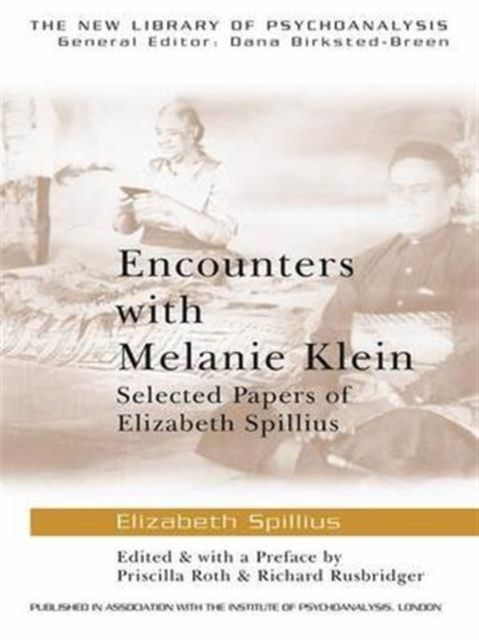 Encounters with Melanie Klein : Selected Papers of Elizabeth Spillius