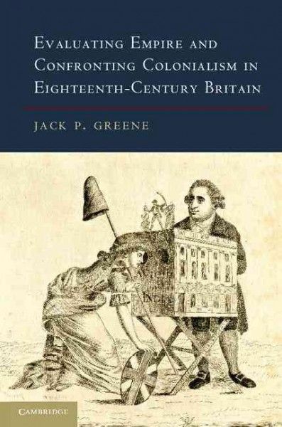 Evaluating empire and confronting colonialism in eighteenth-century Britain
