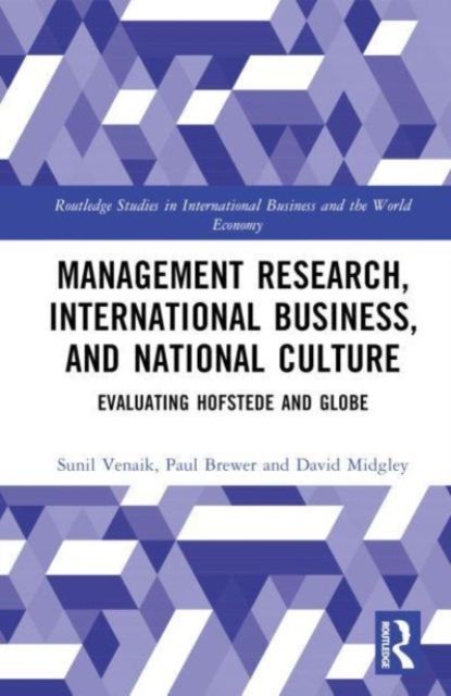 Management Research, International Business, and National Culture : Evaluating Hofstede and GLOBE