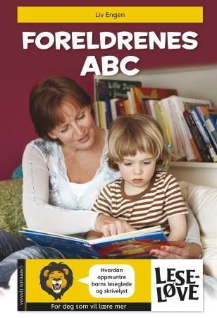 Foreldrenes ABC : hvordan oppmuntre barns leseglede og skrivelyst