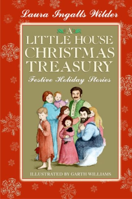 A Little House Christmas Treasury : Festive Holiday Stories