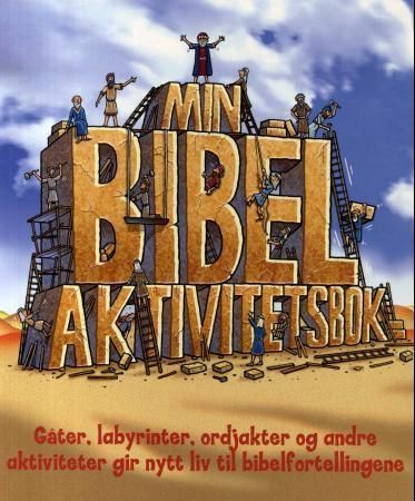 Min bibelaktivitetsbok : gåter, labyrinter, ordjakter og andre aktiviteter gir nytt liv til bibelfortellingene