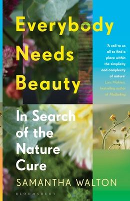 Everybody Needs Beauty : In Search of the Nature Cure