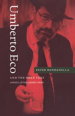Umberto Eco and the Open Text : Semiotics, Fiction, Popular Culture