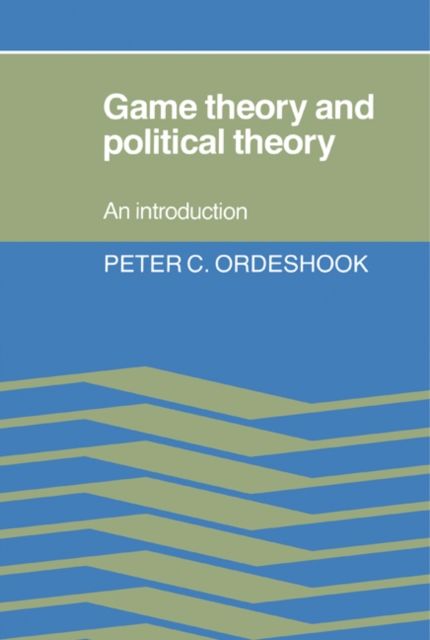 Game Theory and Political Theory : An Introduction
