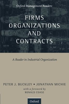 Firms, Organizations and Contracts : A Reader in Industrial Organization