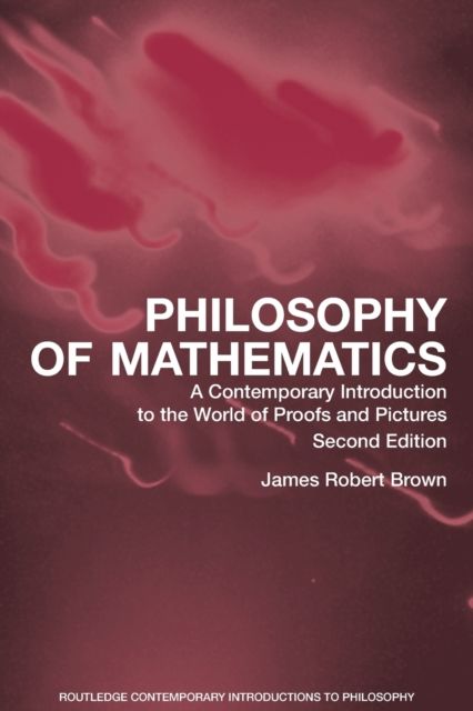 Philosophy of Mathematics : A Contemporary Introduction to the World of Proofs and Pictures
