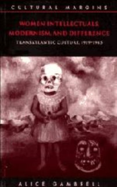Women Intellectuals, Modernism, and Difference : Transatlantic Culture, 1919-1945