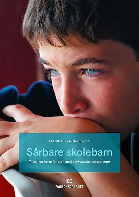 Sårbare skolebarn : trivsel og helse for barn med psykososiale utfordringer