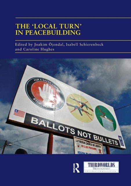 The 'Local Turn' in Peacebuilding : The Liberal Peace Challenged