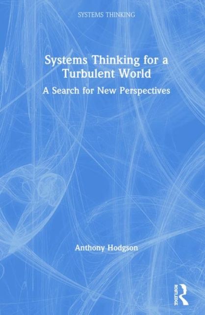 Systems Thinking for a Turbulent World : A Search for New Perspectives