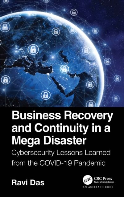 Business Recovery and Continuity in a Mega Disaster : Cybersecurity Lessons Learned from the COVID-19 Pandemic