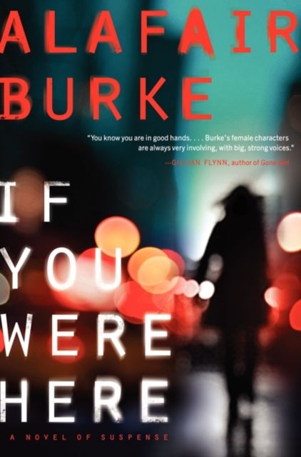 If You Were Here : A Novel of Suspense