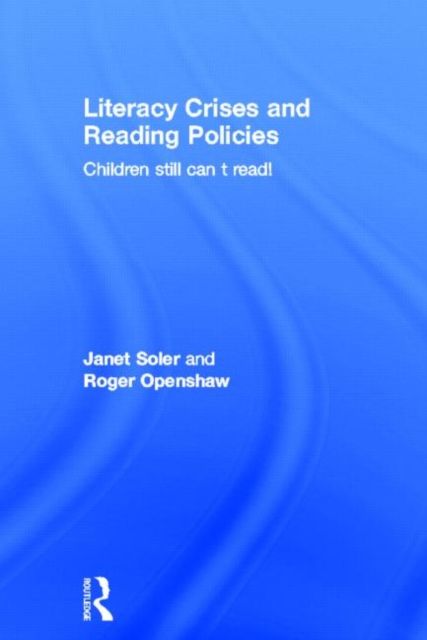 Literacy Crises and Reading Policies : Children Still Can't Read!