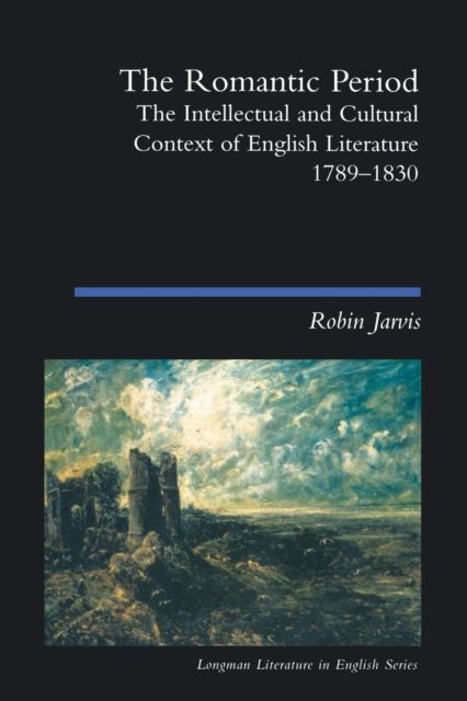 The Romantic Period : The Intellectual & Cultural Context of English Literature 1789-1830