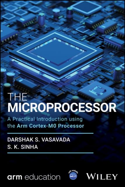 The Microprocessor : A Practical Introduction using the Arm Cortex-M0 Processor