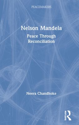 Nelson Mandela : Peace Through Reconciliation