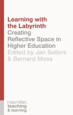 Learning with the Labyrinth : Creating Reflective Space in Higher Education