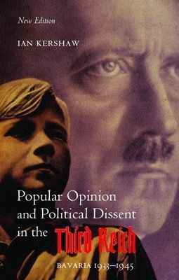 Popular Opinion and Political Dissent in the Third Reich : Bavaria 1933-1945