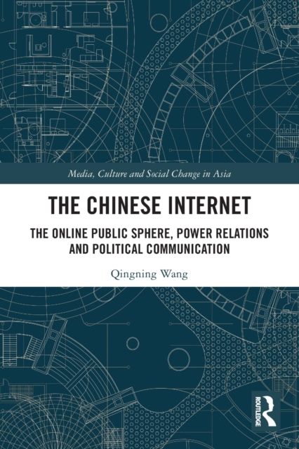 The Chinese Internet : The Online Public Sphere, Power Relations and Political Communication