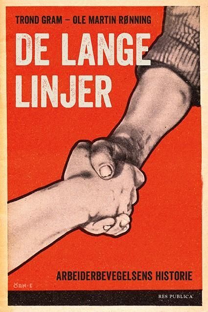 De lange linjer : arbeiderbevegelsens historie i Norge