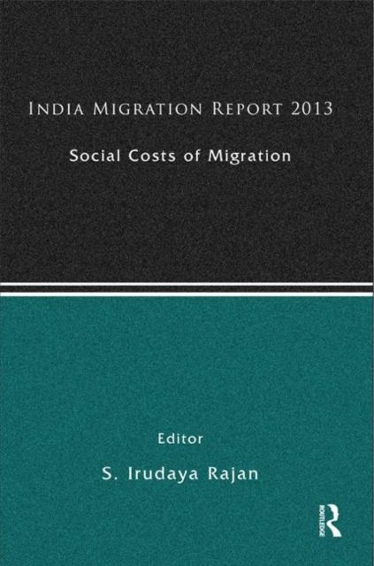 India Migration Report 2013 : Social Costs of Migration