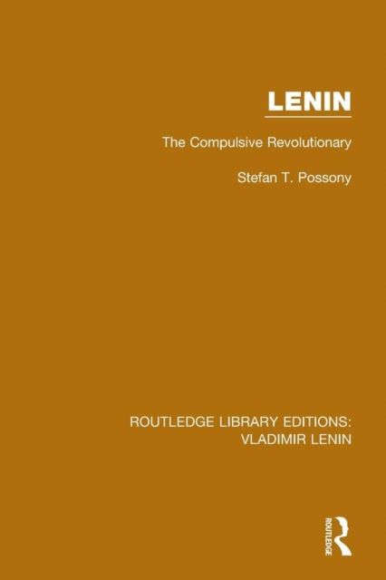 Lenin : The Compulsive Revolutionary