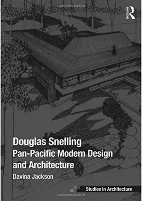 Douglas Snelling : Pan-Pacific Modern Design and Architecture