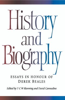 History and Biography : Essays in Honour of Derek Beales