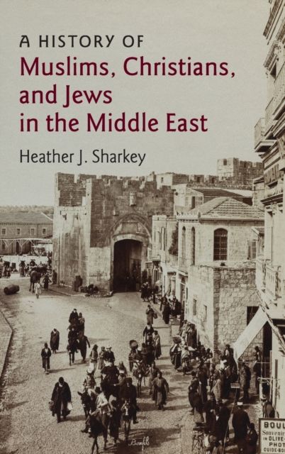 A History of Muslims, Christians, and Jews in the Middle East