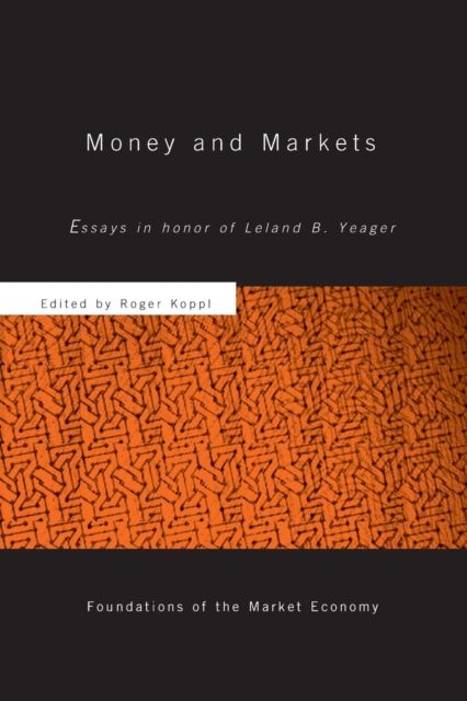 Money and Markets : Essays in Honor of Leland B. Yeager