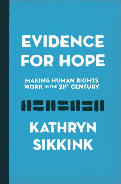 Evidence for Hope : Making Human Rights Work in the 21st Century