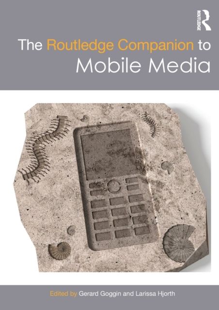 The Routledge Companion to Mobile Media
