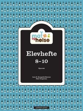 Mat og helse : elevhefte 8-10