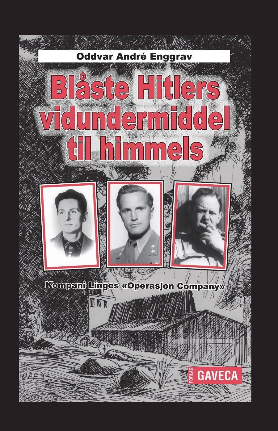 Blåste Hitlers vidundermiddel til himmels : Kompani Linges "Operasjon Company"