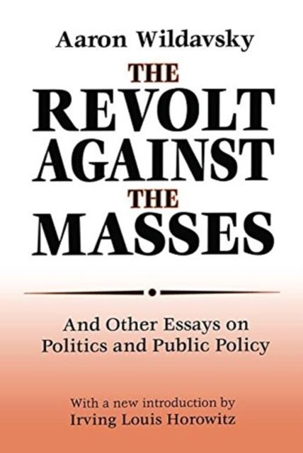 The Revolt Against the Masses : And Other Essays on Politics and Public Policy