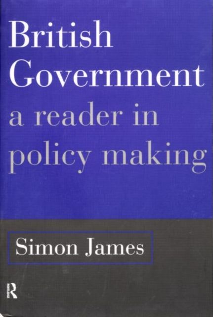 British Government : A Reader in Policy Making