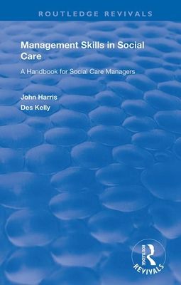 Management Skills in Social Care : A Handbook for Social Care Managers