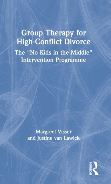 Group Therapy for High-Conflict Divorce : The ‘No Kids in the Middle’ Intervention Programme