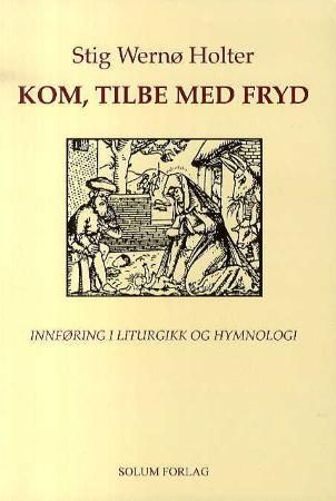 Kom, tilbe med fryd : innføring i liturgikk og hymnologi
