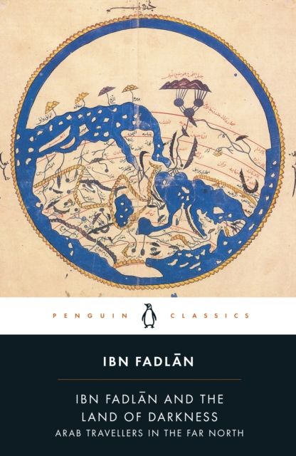 Forsidebilde av Ibn Fadlan and the land of darkness : arab travellers in the far north