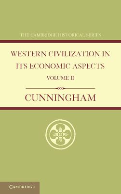 Western Civilization in its Economic Aspects: Volume 2, Medieval and Modern Times