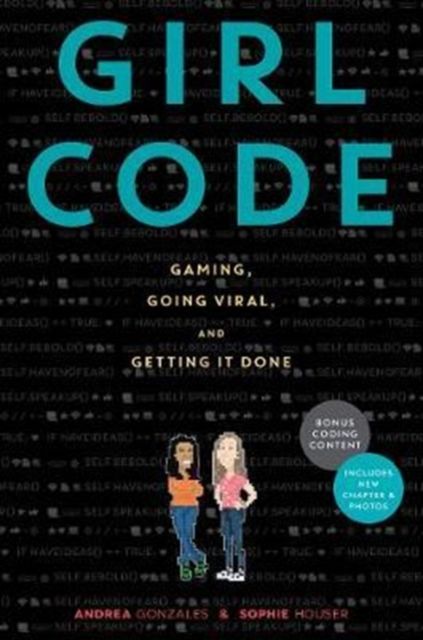 Girl Code : Gaming, Going Viral, and Getting it Done