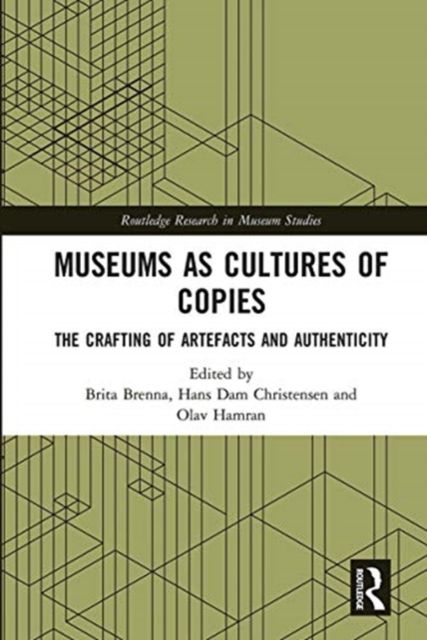 Museums as Cultures of Copies : The Crafting of Artefacts and Authenticity