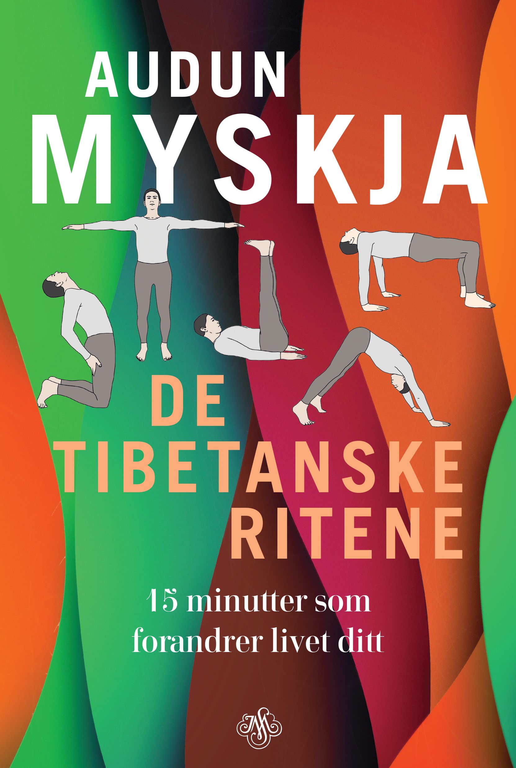 De tibetanske ritene : 15 minutter som forandrer livet ditt